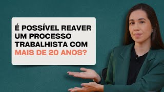 É possível reaver um processo trabalhista com mais de 20 anos [upl. by Tegdirb783]