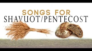 PentecostShavuot Songs [upl. by Genaro]