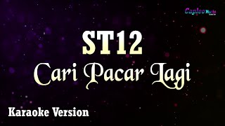 ST12  Cari Pacar Lagi Karaoke Version [upl. by Editha]