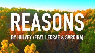 Reasons feat Lecrae amp Svrcina by Hulvey Lyric Video [upl. by Eitsym]