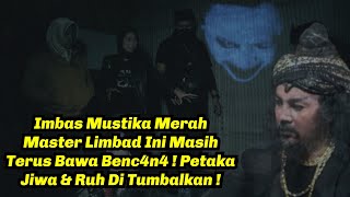 Imbas Mustika Merah Master Limbad Ini Masih Terus Bawa Benc4n4  Petaka Jiwa amp Ruh Di Tumbalkan [upl. by Joeann144]