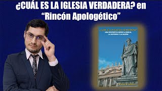 ¿CUÁL ES LA IGLESIA VERDADERA Presentación en quotRincón Apologéticoquot [upl. by Kirtley]