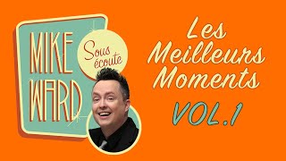 MIKE WARD SOUS ÉCOUTE  Les Meilleurs Moments Vol 1 [upl. by Celeste]