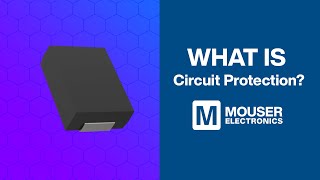 What is Circuit Protection  Mouser Electronics  Littelfuse [upl. by Janeen]