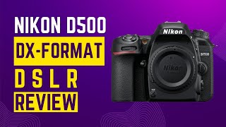 Nikon D500 DXFormat Digital SLR Review 2024 [upl. by Dann593]