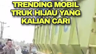 VIRAL MOBIL TRUK HIJAU INI KRONOLOGI SEBENARNYA [upl. by Osmen]