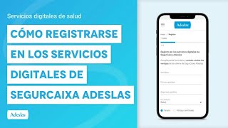 Cómo registrarse en los servicios digitales de SegurCaixa Adeslas  Servicios Digitales de Salud [upl. by Aikcir]