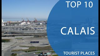 Top 10 Best Tourist Places to Visit in Calais  France  English [upl. by Millicent]