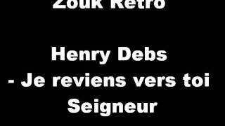 Henry Debs  Je reviens vers toi Seigneur [upl. by Marilla]