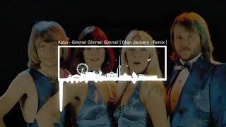 Abba  Gimme Gimme Gimme  Okan Jackson  Remix [upl. by Lyris203]