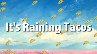 Its Raining Tacos Lyrics [upl. by Thelma]