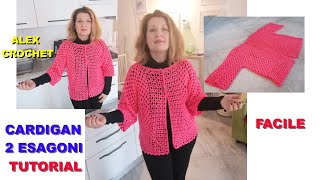 CARDIGAN 2 ESAGONI TUTORIAL facile ogni taglia ALEX CROCHET [upl. by Dunson]