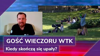 Gość Wieczoru WTK Kiedy skończą się upały [upl. by Caputto827]