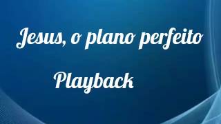 Jesus o plano perfeito Playback com letra  Renascer Praise sem ministração [upl. by Zola]