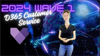 2024 Release Wave 1 D365 Customer Service [upl. by Golter493]