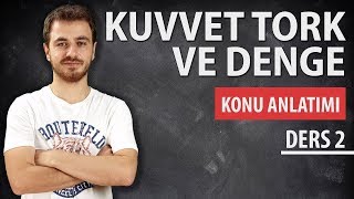 Ders 2  Tork ve Denge  Konu Anlatımı  5 Kısım [upl. by Yalhsa]