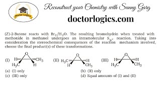 Z 2 Butene reacts with Br2H2O the resulting bromohydrin when treated with methoxide in methanol [upl. by Atsyrt445]