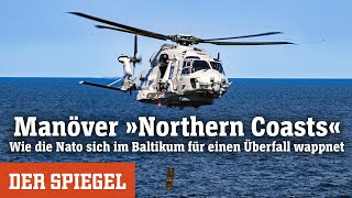 Manöver »Northern Coasts« Wie die Nato sich im Baltikum für einen Überfall wappnet  DER SPIEGEL [upl. by Onivag]