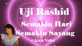 Uji Rashid Semakin Hari Semakin Sayang Lirik [upl. by Gillespie651]