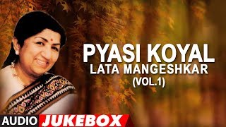 Pyasi Koyal  Lata Mangeshkar Hit Songs Vol1 Jukebox Audio  Bollywood Hit Songs [upl. by Handbook]