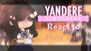 🌺 Yandere simulator react to ayano 🌺 [upl. by Urba]