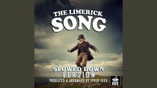 The Limerick Song Slowed Down Version [upl. by Boelter]