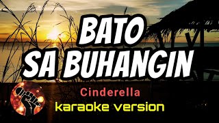 BATO SA BUHANGIN  CINDERELLA karaoke version [upl. by Agnew]