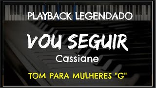 🎤 Vou Seguir PLAYBACK LEGENDADO  TOM FEMININO quotGquot Cassiane by Niel Nascimento [upl. by Audres]