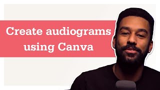 How to create audiograms using Canva [upl. by Kentigerma]