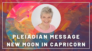 Pleiadian Message for New Moon in Capricorn  2nd January 2022 [upl. by Kamerman]