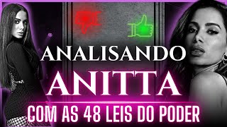 Analisando a ANITTA com AS 48 LEIS DO PODER [upl. by Wentworth]