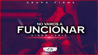 Grupo Firme  No Vamos a Funcionar Official Video  Lyric [upl. by Onaimad]