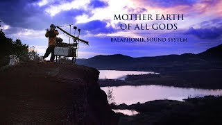 MOTHER EARTH OF ALL GODS  Balaphonik Sound System [upl. by Aun]