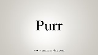 How To Say Purr [upl. by Atiugram]