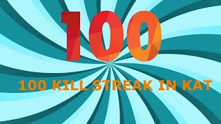 100 KILL STREAK IN KAT Roblox [upl. by Lynnworth]