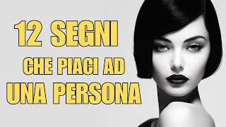 12 SEGNI per capire se PIACI ad una persona [upl. by Nnewg44]