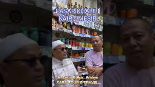 Pasar khalili Cairo Mesir dr Agus Hasan Setiawan MM SABA TOUR amp TRAVEL [upl. by Assiram]