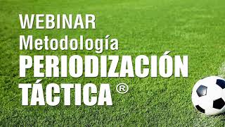 Webinar Metodología PERIODIZACIÓN TÁCTICA® [upl. by Ikila]