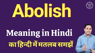 Abolish meaning in Hindi  Abolish ka matlab kya hota hai  explained Abolish in Hindi [upl. by Ahsekan]