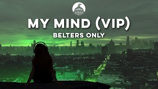 Belters Only  My Mind VIP [upl. by Bashuk]