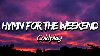 Coldplay  Hymn For The Weekend Lyrics [upl. by Anuahsat]