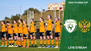 🔴 LIVE  Ireland WNT vs Russia WNT  2022 Pinatar Cup Semi Final [upl. by Gehman]