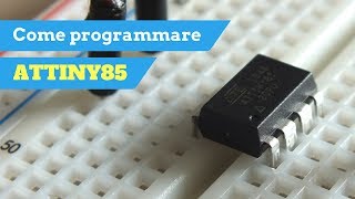 Come programmare il microcontrollore ATtiny85 usando la scheda di Arduino [upl. by Rehttam]