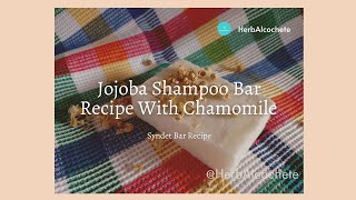 Jojoba Shampoo Bar Recipe With Chamomile [upl. by Fayina]