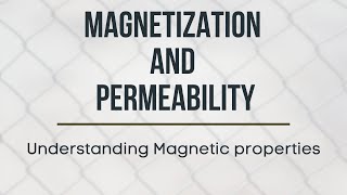 Magnetization and Permeability Understanding Magnetic Properties [upl. by Pierrepont]