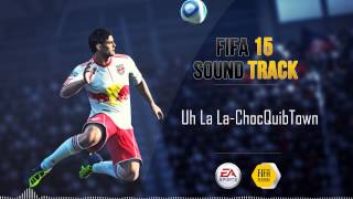 ChocQuibTown  Uh La La FIFA 15 Soundtrack [upl. by Erreip]