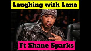 Laughing With Lana ft Shane Sparks [upl. by Aniroc497]