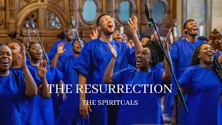 The Resurrection  Easter Project  The Spirituals [upl. by Akirej]