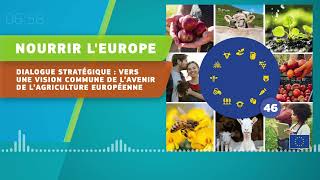 Nourrir lEurope Podcast 46  Vers une vision commune de l’avenir de l’agriculture européenne [upl. by Ibed]