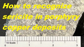 How to recognize sericite in porphyry copper deposits [upl. by Norrabal]